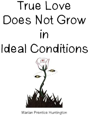 True Love Does Not Grow in Ideal Conditions