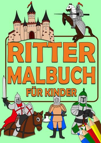 Ritter Malbuch für Kinder: DIN A4 Format mit tollen Bildern zum ausmalen - Ausmalbuch mit Rittern, Burgen im Mittelalter und vieles mehr