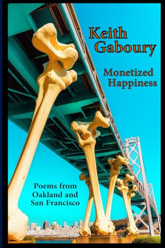 Monetized Happiness: Poems from Oakland and San Francisco