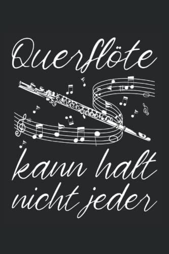 Querflöte kann halt nicht jeder: Querflöte Notizbuch Tagebuch | DIN A5 | Liniert | 120 Seiten