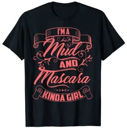 Cooles, trendiges Geschenk für Mädchen mit Aufschrift I'm A Mud And Mascara T-Shirt