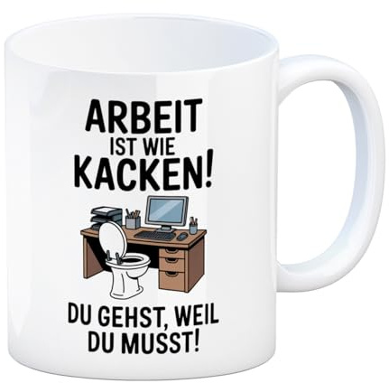 Klo am Arbeitsplatz Kaffeebecher - Arbeit ist wie kacken Lustiger Spruch für das Büro, ideal für Tasse-Sammler
