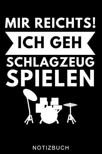 MIR REICHTS! ICH GEH SCHLAGZEUG SPIELEN NOTIZBUCH: A5 52 WOCHEN KALENDER für Schlagzeuger | Drumming | Schlagzeug lernen | Schlagzeugbuch für Erwachsene Kinder Anfänger | Drum | Jazz | Geschenkidee