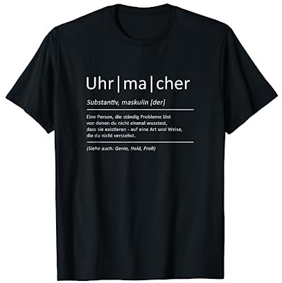 Bedeutung Uhrmacher Spruch Uhr Schmuck T-Shirt