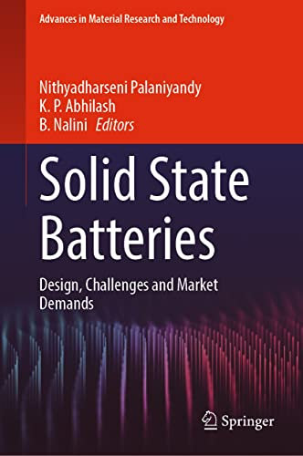 Solid State Batteries: Design, Challenges and Market Demands (Advances in Material Research and Technology)