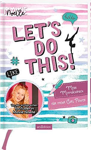 Let's do this! Mein Mitmachbuch für mehr Girl Power: Von der erfolgreichen YouTuberin Mavie Noelle | Buch zum Ausfüllen, mit Tipps für mehr Motivation und Mut im (Schul-)Alltag