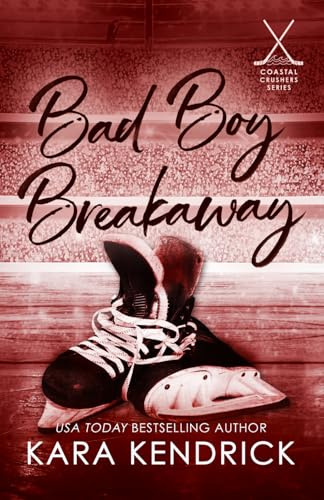 Bad Boy Breakaway: A Small Town Enemies to Lovers Hockey Romance (Coastal Crushers, Band 2)