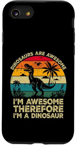 Dinosaurs Are Awesome. I'm Awesome Therefore I'm a Dinosaur Case for iPhone SE (2020) / 7 / 8