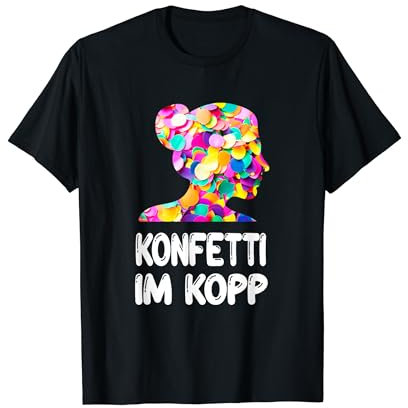 Konfetti Im Kopf Fastnacht Fasching Jeck Karneval Kostüm T-Shirt