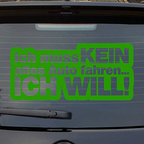 Hellweg Druckerei Ich muss kein altes Auto Fahren ich Will Fun Car Auto Aufkleber Sticker Heckscheibenaufkleber