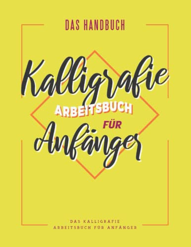Kalligrafie und Handlettering: Anfängerhandbuch für moderne Kalligrafie und Hand Lettering für Anfänger und Kinder: Lerne das Handlettering