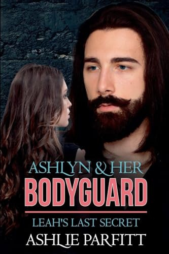 Ashlyn and her Bodyguard 3: Leah's Last Secret