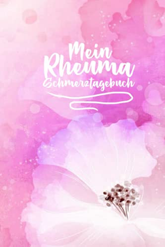 Mein Rheuma Schmerztagebuch: Schmerzbuch zum Ausfüllen für die Schmerztherapie - Tagebuch und Notizbuch für Schmerzen