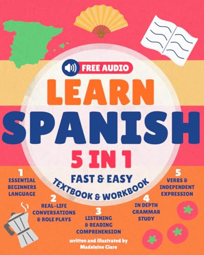 Learn Spanish for Adults 5-in-1 Textbook & Workbook: Fast and Easy from Beginner to Fluent with Confidence
