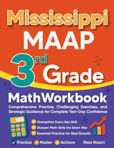 Mississippi MAAP 3rd Grade Math Workbook: Comprehensive Practice, Challenging Exercises, and Strategic Guidance for Complete Test-Day Confidence