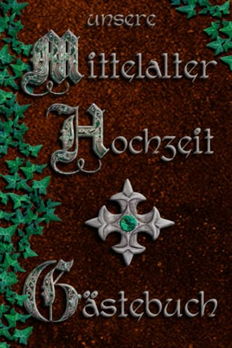 Unsere Mittelalter Hochzeit - Gästebuch im historischen Stil: Stilvoll & edel gestaltet - mit grünem Efeu und keltischen Ornamenten in silber verziert