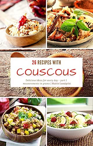 26 Recipes with Couscous - part 1: Delicious ideas for every day - measurements in grams