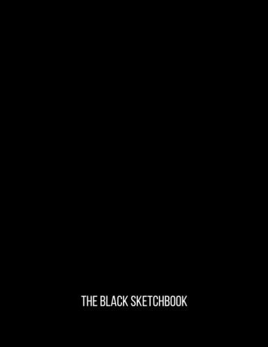 The Black Sketchbook: Black Paper Sketchbook | Large Sketchbook With Black Pages To Use With Gel Pens | Reverse Color Sketchbook With Black Pages | Gel Pen Paper