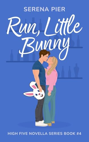Run, Little Bunny: Easter Theme, Age Gap, Friends to Lovers, Secret Identity, Small Town, Light Primal Play, Holiday Romance (High Five Novella, Band 4)