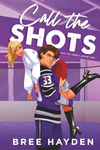 Call the Shots: A College Hockey Romance (For The Arena, Band 1)