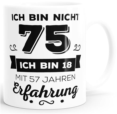 MoonWorks Kaffee-Tasse Geschenk-Tasse Ich bin nicht 75 sondern ich bin 18 mit 57 Jahren Erfahrung Geschenk Geburtstag weiß unisize