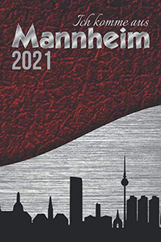 Ich komme aus MANNHEIM meine Stadt|Bin stolz auf dich Geschenk Souvenir|Silhouette Softcover Terminplaner 2021 für SIE & IHN Jugendliche Erwachsene: ... A5 zum Notieren Organisieren 100% Realisieren