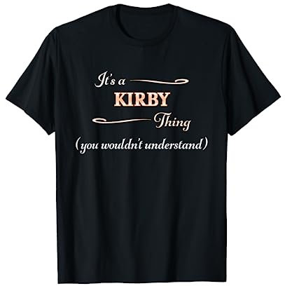It's a KIRBY Thing, You Wouldn't Understand | Name Gift - T-Shirt