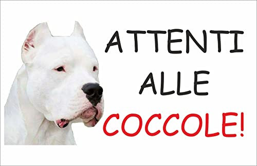 NEW CARTELLO SEGNALETICO - ATTENTI ALLE COCCOLE – DOGO ARGENTINO - Adesivo Extra Resistente, Pannello in Forex, Pannello In Alluminio (PANNELLO IN ALLUMINIO 20X31 CM)