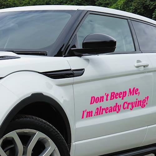 Girly Car Sticker - Don't Beep Me, I'm Already Crying - Funny Vinyl Decal, for Bumper Window or Car Body, Bad Driver Quote Sticker for Her