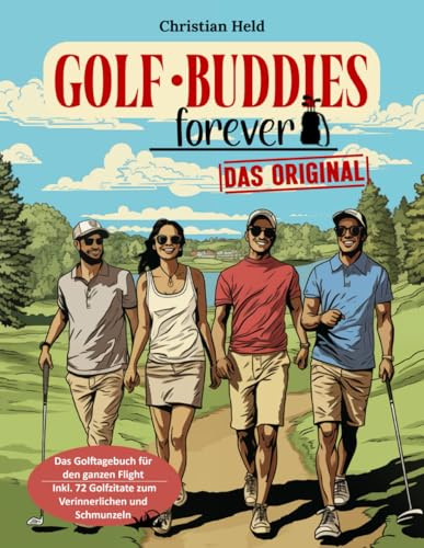 Golf Buddies forever - Das Original!: Haltet die besten Momente auf dem Golfplatz fest. Ein Muss für jeden Single Handicapper und Einsteiger | Für witzige und unvergessliche Stunden auf dem Grün