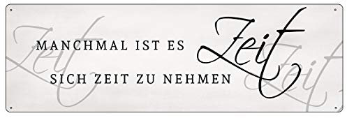 METALLSCHILD Schild mit Spruch MANCHMAL IST ES ZEIT SICH ZEIT ZU NEHMEN Auszeit Blechschild