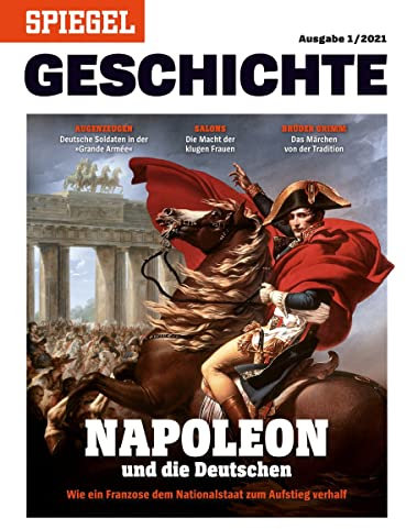 SPIEGEL GESCHICHTE 1/2021 NAPOLEON UND DIE DEUTSCHEN