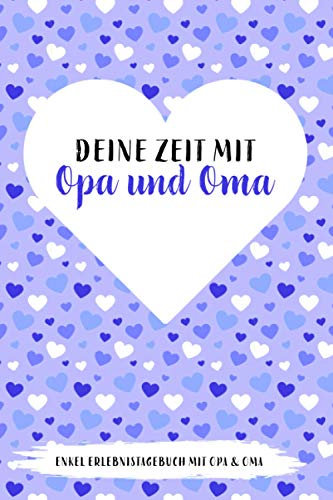 Deine Zeit mit Opa und Oma. Enkel Erlebnistagebuch mit Opa und Oma: Erlebnis Tagebuch für Großeltern und Enkelkinder | Geschenk für Großeltern zur ... zum selberschreiben und ausfüllen