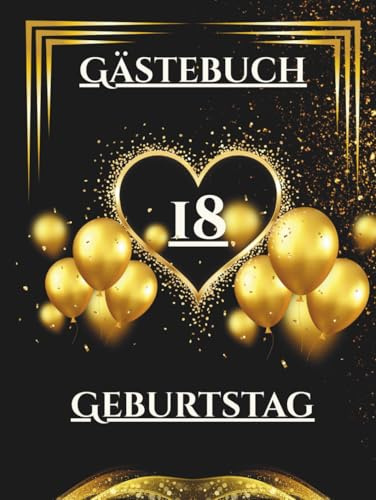 Gästebuch Geburtstag 18: Erinnerungsbuch für Glückwünsche, Fotos und persönliche Nachrichten zur Geburtstagsfeier.