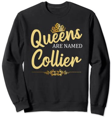 Queens Are Named COLLIER Geschenk Nachname Lustiger Geburtstag Wiedersehen Sweatshirt
