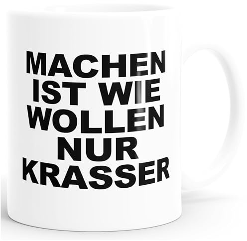 MoonWorks® Machen ist wie Wollen nur krasser Spruch Kaffee-Tasse Weiss unisize