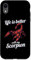 iPhone XR Life Is better With My Scorpion Scorpion Venom Case