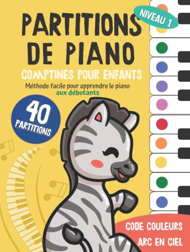 40 Partitions de piano: Comptines pour enfants: Méthode facile pour apprendre le piano aux débutants: Code couleur arc en ciel