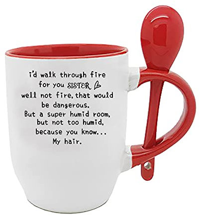 I'd Walk Through Fire for You Sister, Christmas, Birthday, Gifts for Funny Best Sister, Gifts for Soul Sister, Big Sister, Little Sister, Coffee, Tea Mug Unique Spoon Ceramic Mug. (Red)