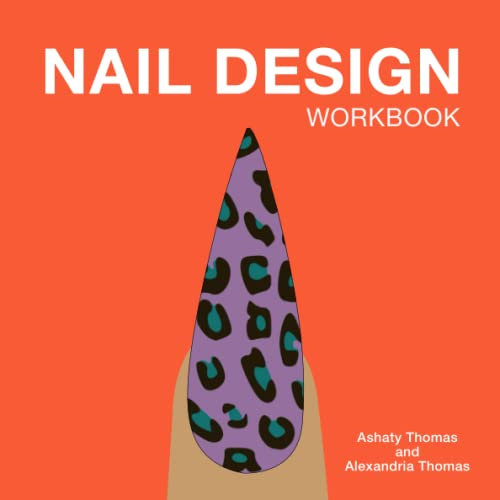 Nail Design Workbook: For Practicing Nail Art (Design Practice)