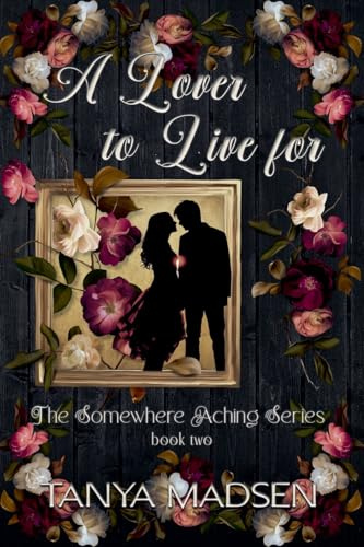 A Lover to Live For (The Somewhere Aching, Band 2)