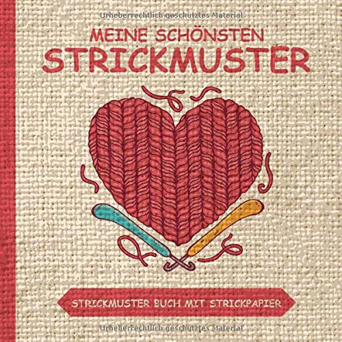 Meine Schönsten Strickmuster - Strickmuster Buch Mit Strickpapier Vorlagen: Blanko Strickmusterheft mit über 100 Seiten zum Stricken als Vorlage - Strickbuch für Muster und Strickvorlagen