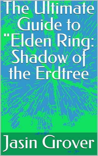 The Ultimate Guide to Elden Ring: Shadow of the Erdtree (English Edition)