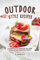 Outdoor Style Recipes: A Complete Cookbook of Camp or Backyard BBQ Dish Ideas!
