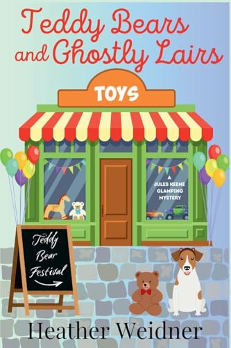 Teddy Bears and Ghostly Lairs: A Jules Keene Glamping Mystery
