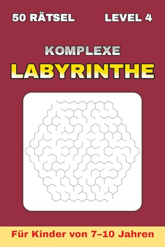 Labyrinthe für Kinder von 7–10 Jahren – Level 4: 50 anspruchsvolle sechseckige Labyrinthe | Intensives Training für Logik und Konzentration | Ideal ... für Kinder von 7–10 Jahren, Band 4)