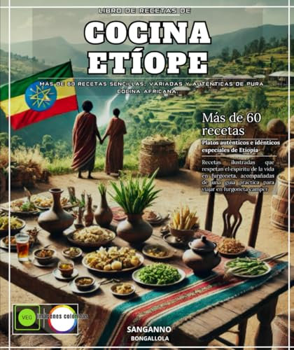Libro de recetas de Cocina etíope: Más de 60 recetas sencillas, variadas y auténticas de pura cocina africana.