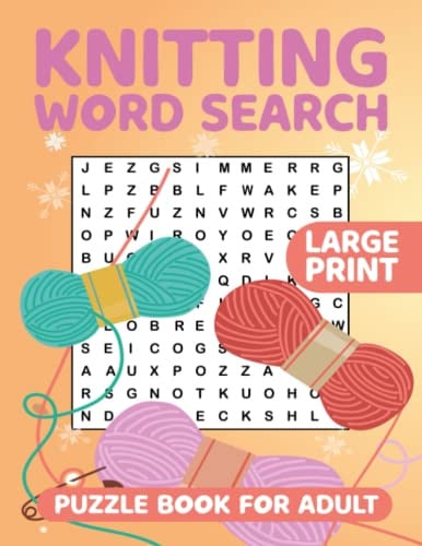 Knitting Word Search Large Print Puzzle Book For Adults: Knitting Word Wordsearches - The LARGEST PRINT Word Search Game for Adults, Seniors, Kids With Solutions - Find 500