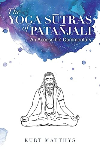 The Yoga Sūtras of Patañjali An Accessible Commentary