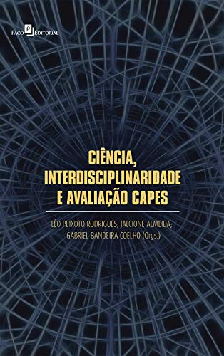 Ciência, interdisciplinaridade e avaliação capes (Portuguese Edition)